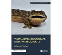 Visualizing Biological Data with ggplot2 - William G. Vilchez - Chapman and Hall/CRC - ebook (ePub) - Livre