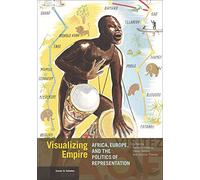 Visualizing Empire: Africa, Europe, and the Politics of Representation