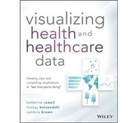 Visualizing Health and Healthcare Data by Cambria Brown Cambria Brown (Auteur)