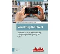 Visualizing the Street: New Practices of Documenting, Navigating and Imagining the City (Cities and Cultures) - [Version Originale] Inconnu (Auteur)
