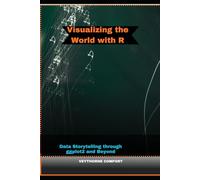 VISUALIZING THE WORLD WITH R: Data Storytelling through ggplot2 and Beyond