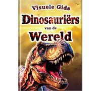 Visuele Gids Dinosauriërs van de Wereld: 30 Populaire Dinosauriërs voor Kinderen | Kleurenfoto’s en Realistische Illustraties | Eerste Dinosaurussenboek