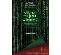 Vit-on dans un jeu vidéo ? Devenez expert au jeu de la vraie vie : au-delà de l'hypothèse de la simulation, multivers, informatique quantique et faux souvenirs communs - Rizwan Virk - Extraordinaires 
