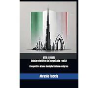 VITA A DUBAI: Guida effettiva dai sogni alla realtà: Prospettive di una famiglia Italiana emigrata