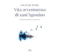 Vita avventurosa di sant'Agostino. Il romanzo di una conversione