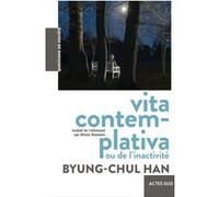 Vita contemplativa Byung-Chul Han (Auteur), Olivier Mannoni (Traduction)
