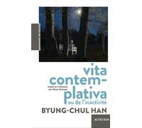 Vita contemplativa Ou De l'inactivité - Byung-Chul Han - Actes sud - broché - Essai