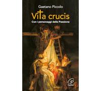 Vita crucis. Con i personaggi della Passione