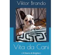 Vita da Cani: ( Il Diario di Brigitte )