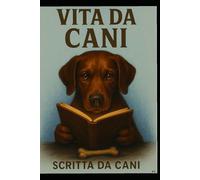 VITA DA CANI SCRITTA DA CANI
