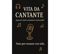 Vita da Cantante: Quaderno Divertente per Testi, Appunti e Idee Musicali - Diario Ironico per Amanti del Canto e della Musica: Taccuino creativo 6x9 ... come regalo per cantanti, musicisti e autori