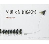 Vita da mosche. Ediz. illustrata