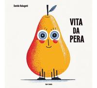Vita da Pera: Libro per bambini su autostima e fiducia in sé stessi. Una storia che parla di determinazione, speranza, attesa, coraggio e riscatto.