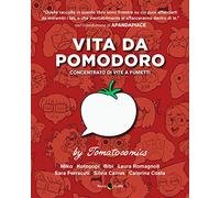 Vita da pomodoro. Concentrato di vite a fumetti