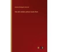 Vita Del Celebre Pittore Guido Reni