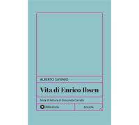 Vita di Enrico Ibsen - Alberto Savinio - Bibliotheka Edizioni - ebook (ePub) - Livre
