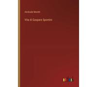 Vita Di Gaspare Spontini