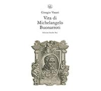 Vita di Michelangelo Buonarroti
