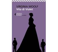 Vita di Violet Tre storie giovanili - Virginia Woolf - Feltrinelli Editore - ebook (ePub) - Livre