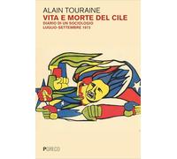 Vita e morte del Cile popolare. Diario di un sociologo. Luglio-settembre 1973