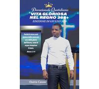 VITA GLORIOSA NEL REGNO 365+: Devozionale Quotidiano, Edizione di Giugno, 2026