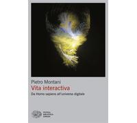 Vita interactiva Da homo sapiens all'universo digitale - Pietro Montani - Einaudi - ebook (ePub) - Livre