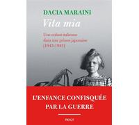 Vita mia Une enfant italienne dans une prison japonaise (1943-1945) - Dacia Maraini - Payot - broché - Essai