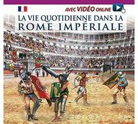 Vita quotidiana nella Roma imperiale. Ediz. francese. Con video scaricabile online
