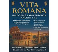 Vita Romana Unlocking Latin Through Ancient Life: An engaging Latin journey through Rome’s people, culture, and language.