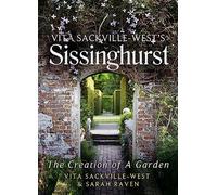 Vita Sackville-West's Sissinghurst: The Creation of a Garden