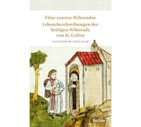 Vitae sanctae Wiboradae · Lebensbeschreibungen der heiligen Wiborada von St. Gallen: Lateinisch/Deutsch