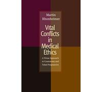 Vital Conflicts in Medical Ethics: A Virtue Approach to Craniotomy and Tubal Pregnancies