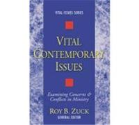 Vital Contemporary Issues: Examining Current Questions and Controversies Zuck, Roy B. (Auteur)