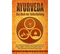 Vital Experts Ayurveda: Das Buch der Selbstheilung. Durch indische Heilm (Poche)