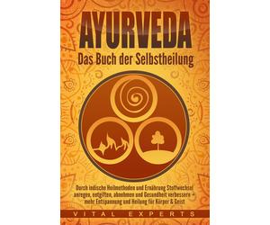 Vital Experts Ayurveda: Das Buch der Selbstheilung. Durch indische Heilm (Poche)