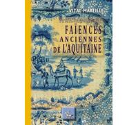 Vital-Mareille, Petite Histoire Des Faïences Anciennes De L'aquitaine