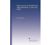 Vital records of Charlemont, Massachusetts, to the year 1850