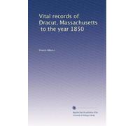 Vital records of Dracut, Massachusetts, to the year 1850