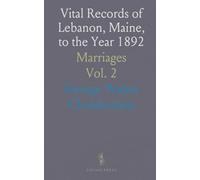 Vital Records of Lebanon, Maine, to the Year 1892: Marriages