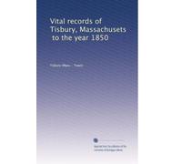 Vital records of Tisbury, Massachusetts to the year 1850. 1-4