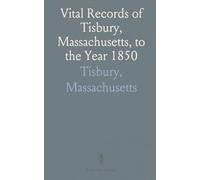 Vital Records of Tisbury, Massachusetts, to the Year 1850