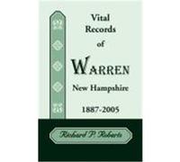 Vital Records of Warren, New Hampshire, 1887-2005 Roberts, Richard P. (Auteur)