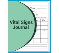 Vital Signs Journal: Vital Signs Journal Book When You Need To Closely Monitor Vital Signs Like Blood Pressure, Blood Sugar, Heart Rate, Temperature, Weight Or Oxygen Level The Vital Signs Log Provide