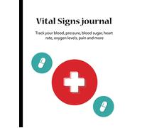 Vital Signs Journal: Vital Signs Log Book When You Need To Closely Monitor Vital Signs Like Blood Pressure, Blood Sugar, Heart Rate, Temperature, Weight Or Oxygen Level The Vital Signs Log Provides Th