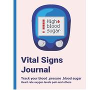 Vital Signs Journal: Vital Signs Log Book When You Need To Closely Monitor Vital Signs Like Blood Pressure, Blood Sugar, Heart Rate, Temperature, Weight Or Oxygen Level The Vital Signs Log Provides Th