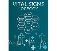 Vital Signs Log Book and Tracker: Track and Monitor Your Health with Ease: A Comprehensive Log for Vital Signs and Wellness Management