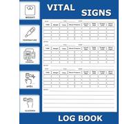 Vital Signs Log Book: Blood Pressure, Blood Sugar, Oxygen Level, Heart Pulse Rate,Temperature & Weight