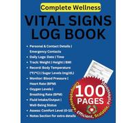 Vital Signs Log Book: Comprehensive Health Record Book: 100-Person Monitoring System: Track Wellness Metrics, Daily Checks, and Personal History with Precision and Ease