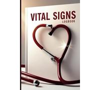 Vital Signs Log Book for Personal Health Records: Complete 100-Page Tracker for Blood Pressure, Glucose, Pulse, SpO2 & Breathing Rate | 6x9 Journal