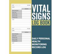 Vital Signs Log Book: Health Monitoring Journal and Medical Records Notebook to Keep Track of Your Heart/Respiratory Rate, Temperature, Blood Pressure/ Sugar, Oxygen Level, and Weight